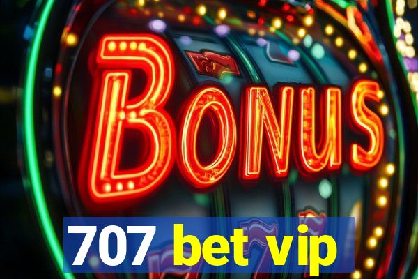 707 bet vip